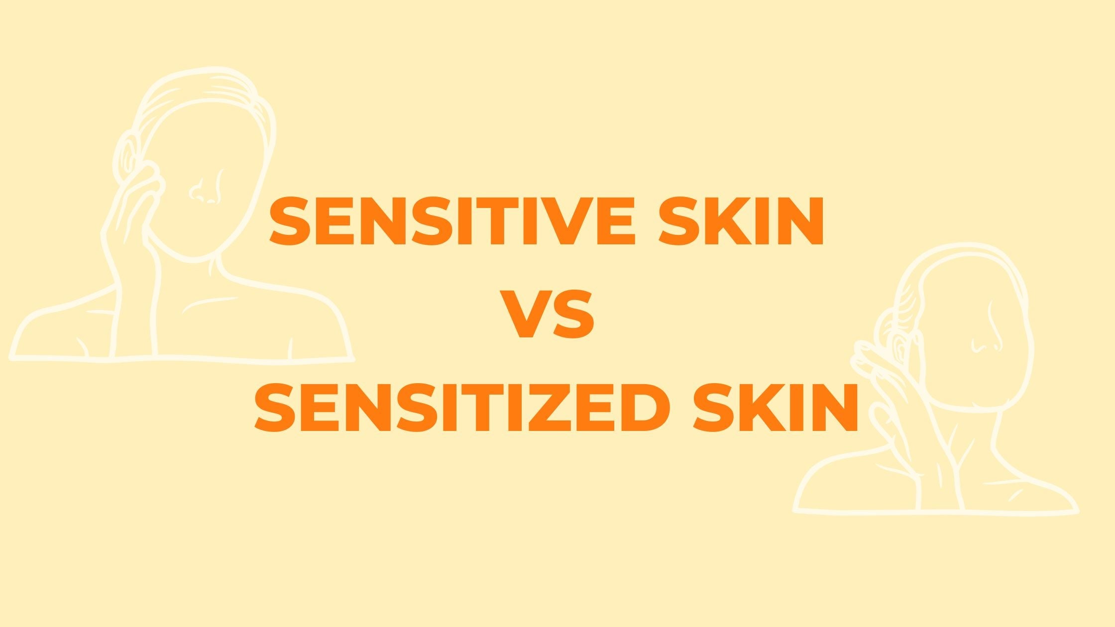 Sensitive Skin vs Sensitized Skin