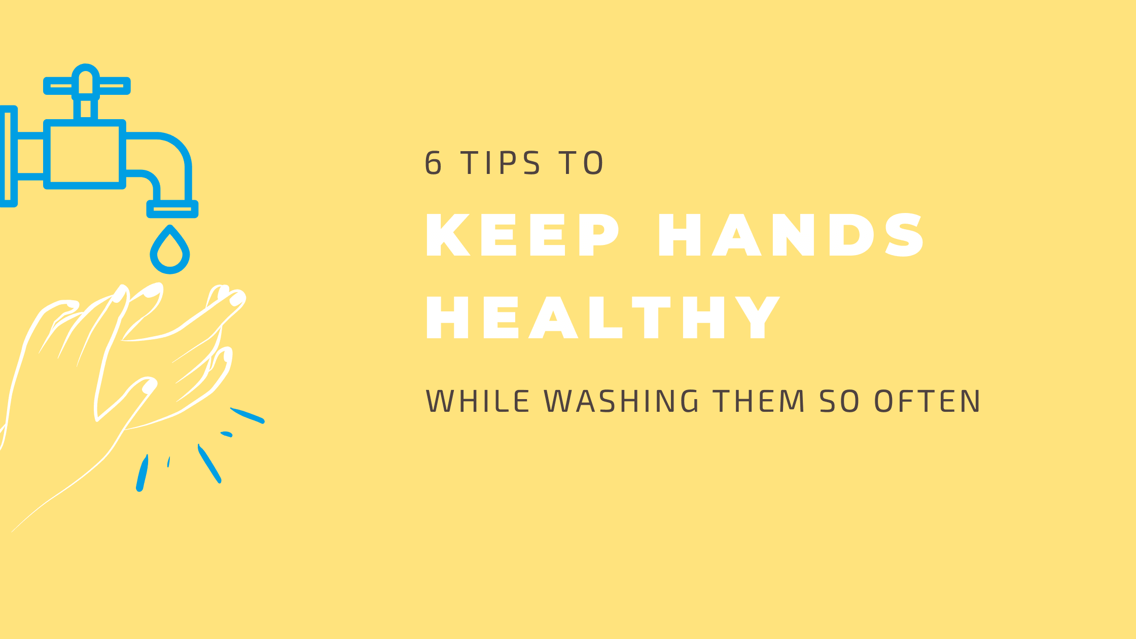How to keep hands soft and healthy while washing them so often