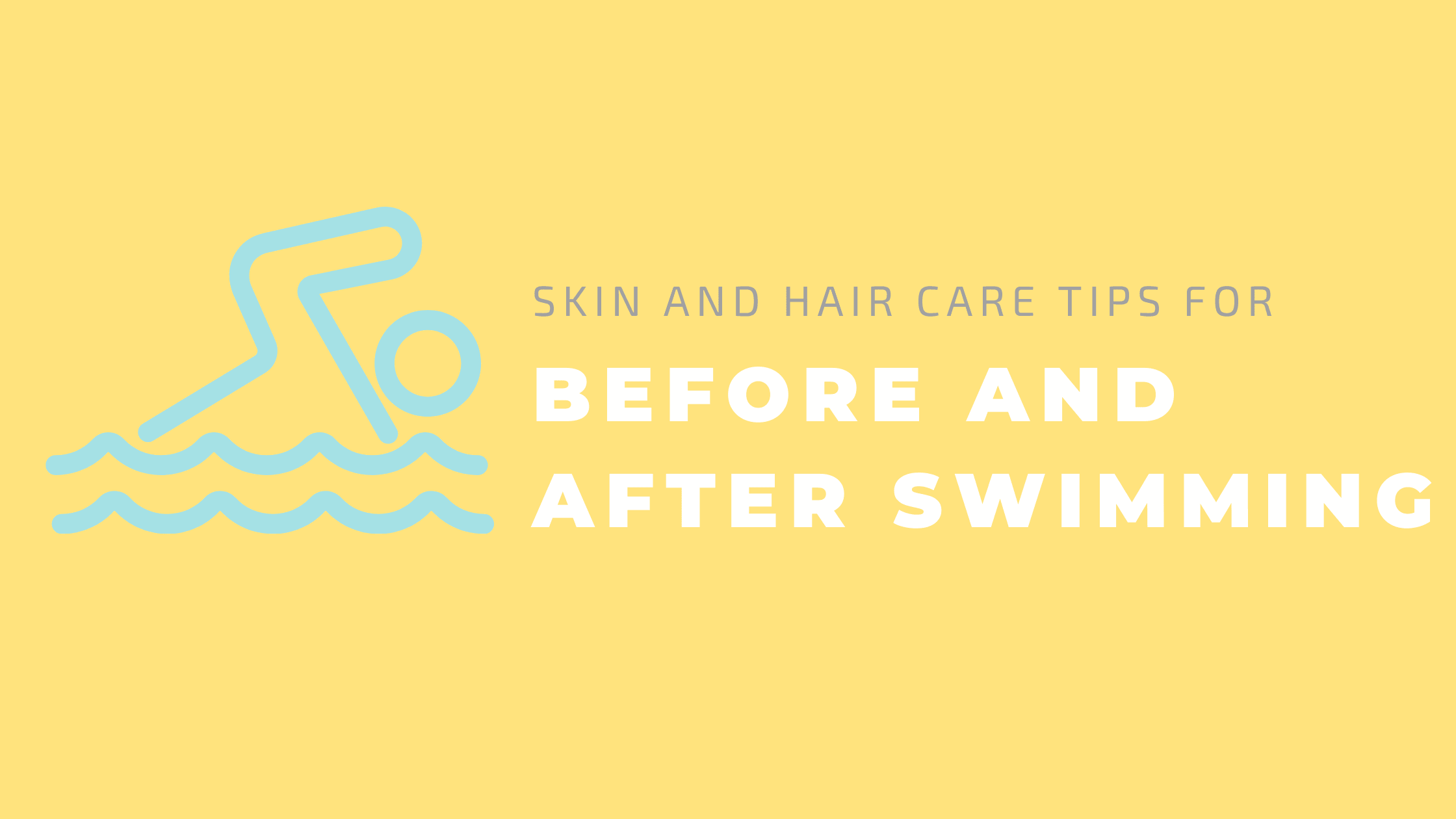skin and hair care tips for before and after swimming
